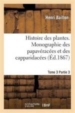 Histoire Des Plantes. Tome 3, Partie 3, Monographie Des Papaveracees Et Des Capparidacees af Henri Baillon