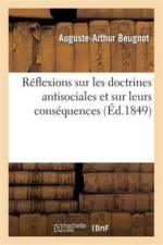 Reflexions Sur Les Doctrines Anti-Sociales Et Sur Leurs Consequences af Auguste-Arthur Beugnot