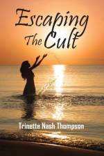 Escaping The Cult af Trinette Nash Thompson