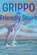 Grippo the Friendly Shark af Larry D Kingsley