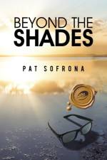 Beyond the Shades af Pat Sofrona