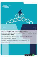 Las habilidades directivas y estilos de liderazgo en el ambiente laboral. Factores claves para enfrentar los cambios en las organizaciones af Justiniana Gutierrez Lagunes