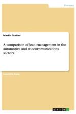 A comparison of lean management in the automotive and telecommunications sectors af Martin Greiner