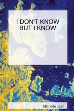 I Don't Know but I Know af Michelle Jean