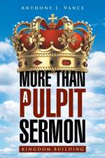 More Than a Pulpit Sermon af Anthony J Vance