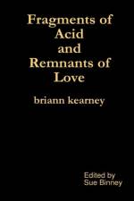 Fragments of Acid and Remnants of Love af Briann Kearney