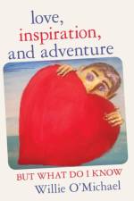 Love, Inspiration, and Adventure af Willie O'Michael