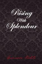 Rising With Splendour af Gurnoor Kohli