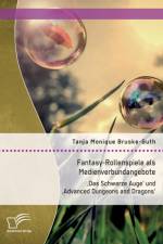 Fantasy-Rollenspiele als Medienverbundangebote af Tanja Monique Bruske-Guth