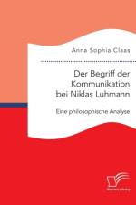 Der Begriff der Kommunikation bei Niklas Luhmann af Anna Sophia Claas