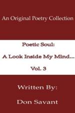Poetic Soul: A Look Inside My Mind...Vol. 3 af Don Savant