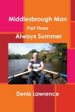 Middlesbrough Man Part Three: Always Summer af Denis Lawrence