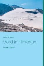 Mord in Hintertux af Walter W Braun