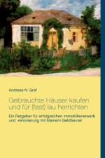 Gebrauchte Hauser kaufen und fur (fast) lau herrichten af Andreas N Graf
