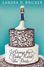 Always the Baker Never the Bride af Sandra D. Bricker