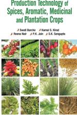 Production Technology of Spices, Aromatic, Medicinal and Plantation Crops af Swati Barche