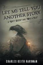 Let Me Tell You Another Story, a Dirty Dozen and Wag a Tale af Charles Keith Hardman