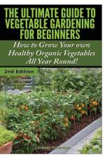 Ultimate Guide to Vegetable Gardening for Beginners af Lindsey Pylarinos