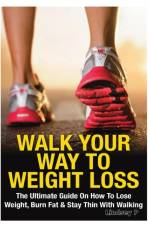 Walk Your Way to Weight Loss af Lindsey Pylarinos