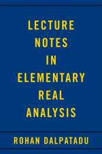 Lecture Notes in Elementary Real Analysis af Rohan Dalpatadu