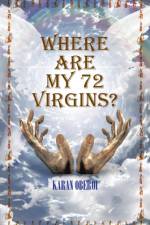 Where Are My 72 Virgins? af Karan Oberoi