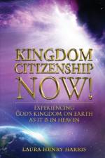Kingdom Citizenship Now! af Laura Henry Harris