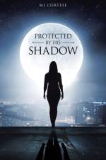 Protected by His Shadow af MJ Cortese