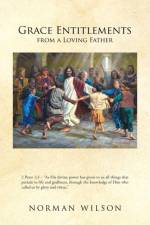 Grace Entitlements from a Loving Father af Norman Wilson