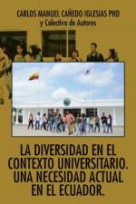 Diversidad En El Contexto Universitario. Una Necesidad Actual En El Ecuador. af Dr Carlos Manuel Canedo Iglesias