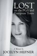 Lost on the Pga and European Tours af Jocelyn Hefner