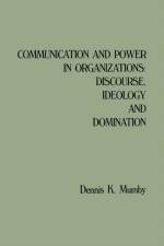 Communication and Power in Organizations af Dennis K. Mumby