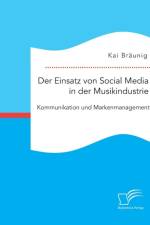 Der Einsatz von Social Media in der Musikindustrie af Kai Braunig