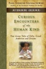 Curious Encounters of the Human Kind - Myanmar (Burma) af Paul Spencer Sochaczewski