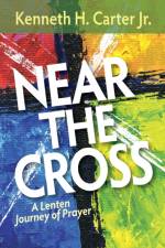 Near the Cross af Kenneth H. Carter