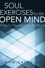 Soul Exercises for the Open Mind af John Cappello