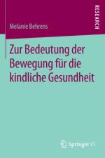 Zur Bedeutung der Bewegung fur die kindliche Gesundheit af Melanie Behrens