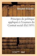 Principes de Politique Appliques A l'Examen Du Contrat Social af Benjamin III Gradis