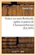 Notice Sur Saint Berthauld, Apotre Et Patron de Chaumont-Porcien af Charles Clair