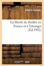La Liberte Du Theatre En France Et A l'Etranger af Albéric Cahuet