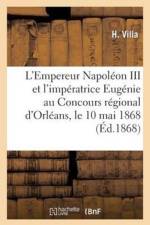 L'Empereur Napoleon III Et l'Imperatrice Eugenie Au Concours Regional d'Orleans, 2e Edition af VILLA