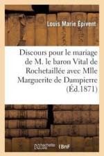 Discours Prononce Pour Le Mariage de M. Le Baron Vital de Rochetaillee af Louis Marie Epivent