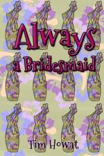 Always a Bridesmaid af Tim Howat