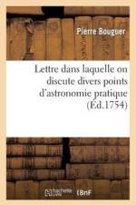 Lettre Dans Laquelle on Discute Divers Points d'Astronomie Pratique af Pierre Bouguer