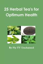 25 Herbal Tea's for Optimum Health af Fly Ty Unchained
