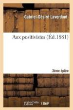 Aux Positivistes 3e Epitre af Gabriel-Désiré Laverdant