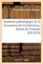 Anatomie Pathologique de la Dyssenterie de Cochinchine, Lesions de l'Intestin af Paul-Louis-Victor Dounon