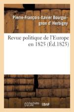 Revue Politique de l'Europe En 1825 af Pierre-Francois-Xavier Bourguignon D' Herbigny