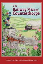 Railway Mice of Countesthorpe af Sharon E Laker