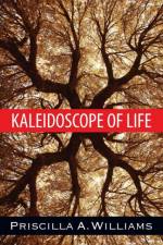 Kaleidoscope of Life af Priscilla a Williams