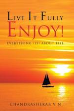 Live It Fully. Enjoy! af Chandrashekar V N